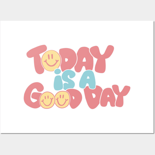 Today Is a Good Day Wall Art by Taylor Thompson Art